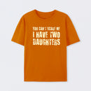 You Can't Scare Me I Have Two Daughters T-Shirt