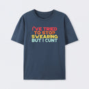 I've Tried To Stop Swearing But I Cunt Sunset T-Shirt