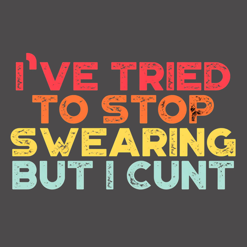I've Tried To Stop Swearing But I Cunt Sunset T-Shirt