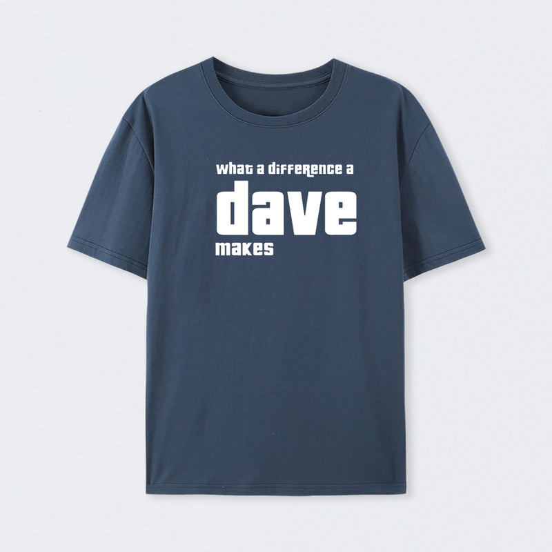 What A Difference A Dave Makes T-Shirt
