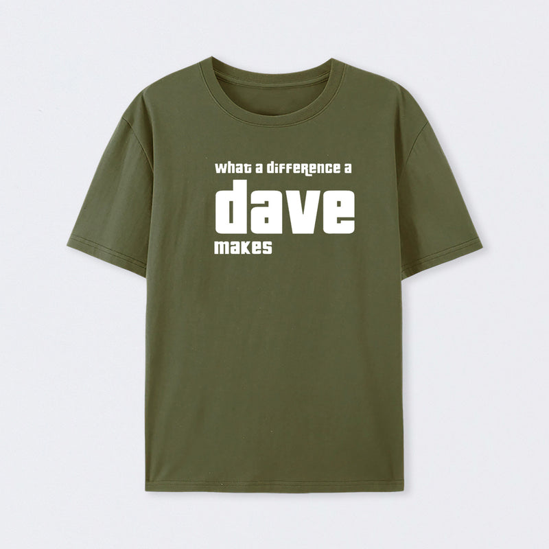 What A Difference A Dave Makes T-Shirt