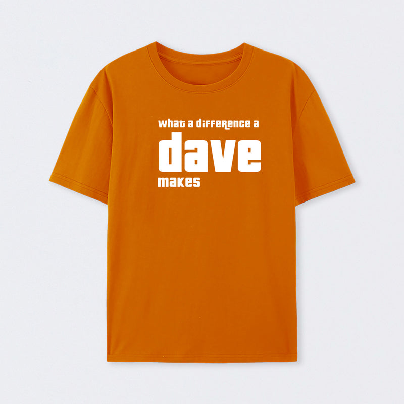 What A Difference A Dave Makes T-Shirt