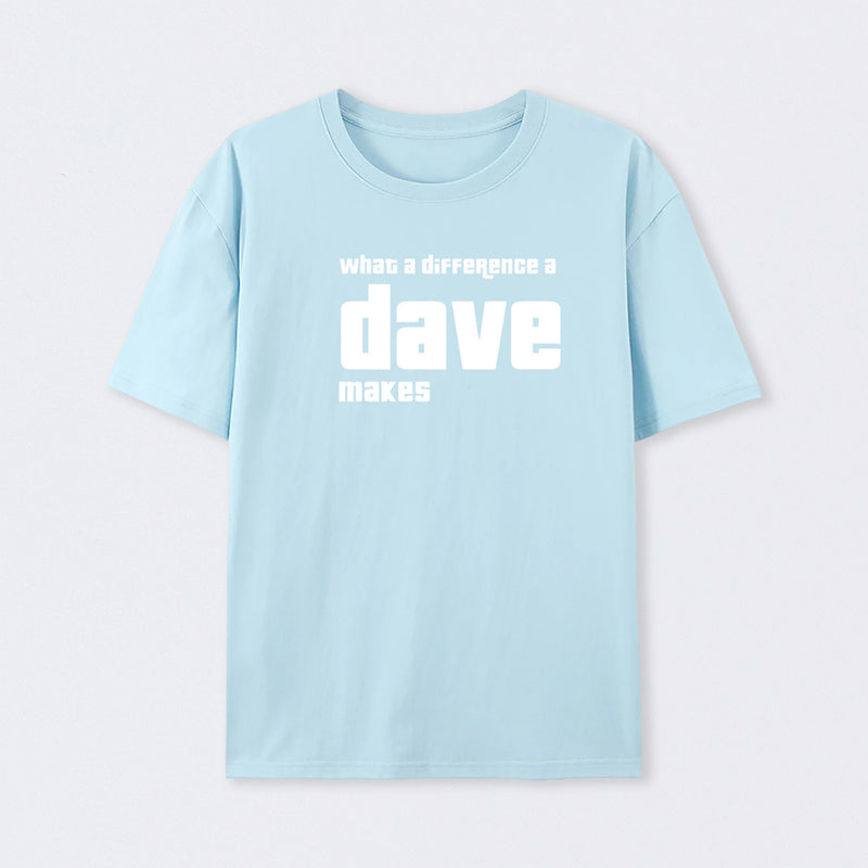 What A Difference A Dave Makes T-Shirt