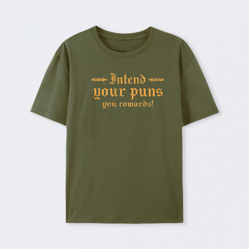Intend Your Puns You Cowards T-Shirt