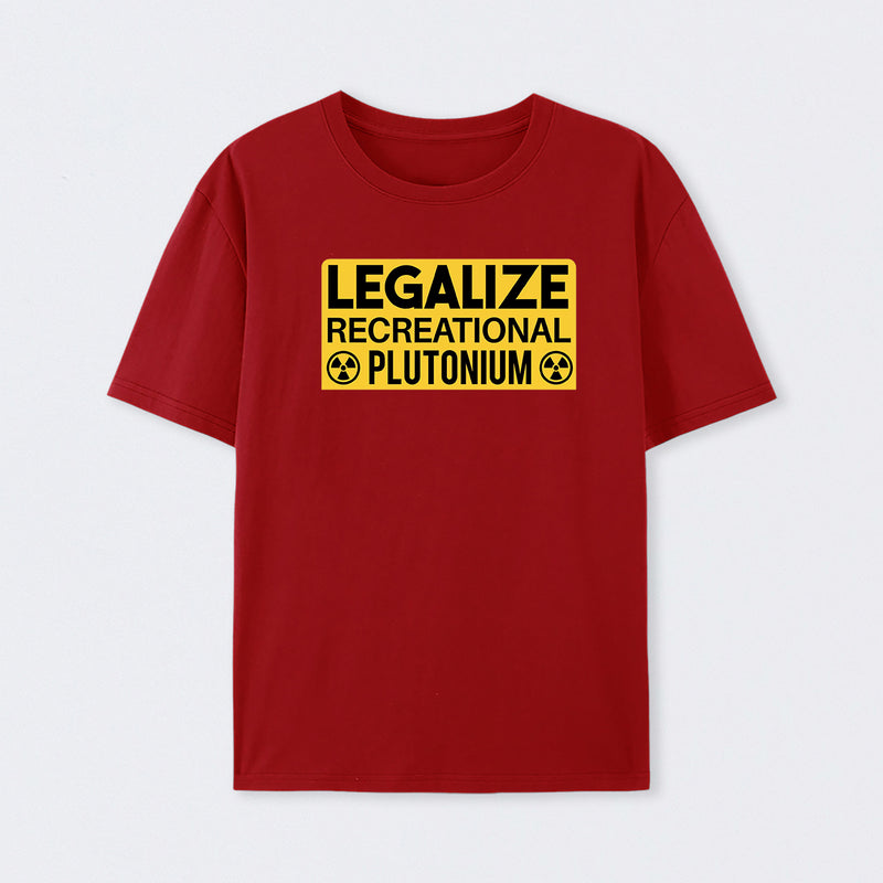 Legalize Recreational Plutonium T-Shirt