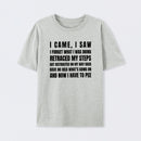 I Came, I Saw, I Have To Pee T-Shirt