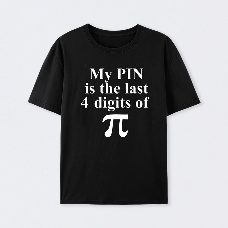 My Pin Is The Last 4 Digits Of Pi T-Shirt