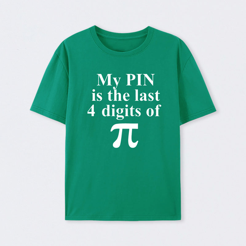 My Pin Is The Last 4 Digits Of Pi T-Shirt
