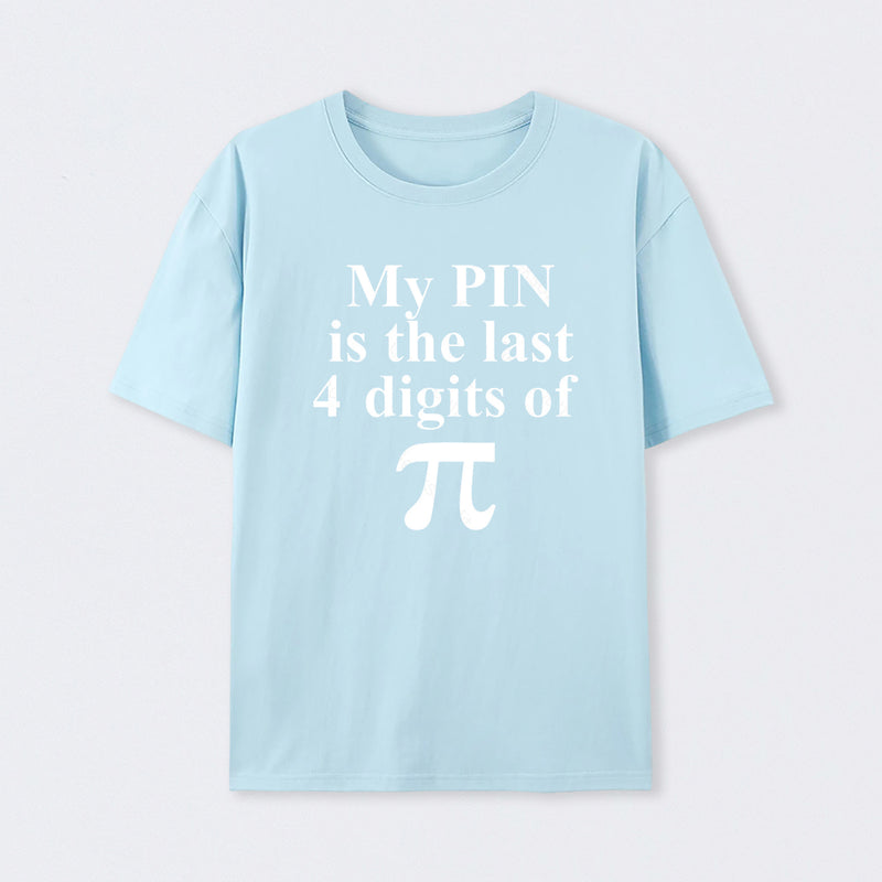 My Pin Is The Last 4 Digits Of Pi T-Shirt