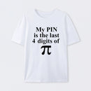 My Pin Is The Last 4 Digits Of Pi T-Shirt