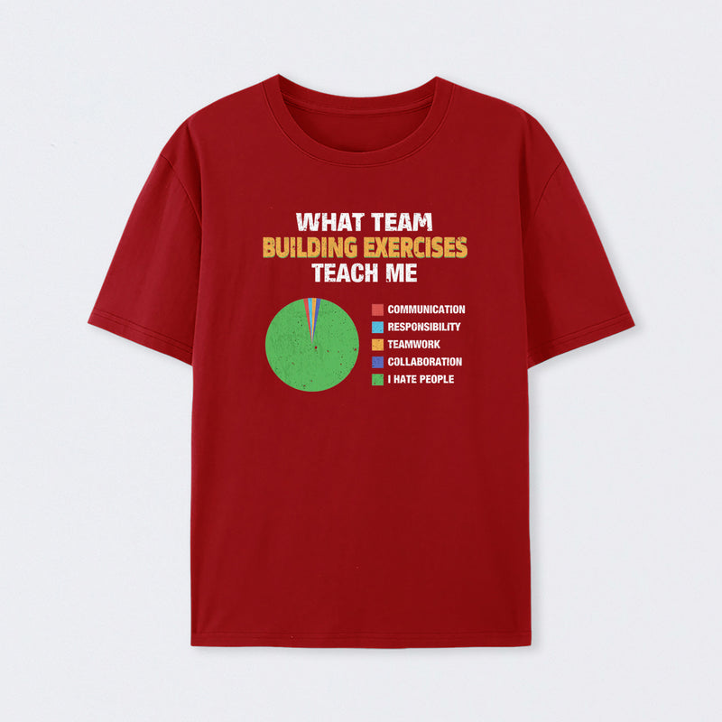 What Team Building Exercises Teach Me T-Shirt