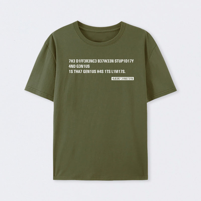 Einstein Quotes Code 7H3 DIFF3R3NC3 B37W33N STUP1D17Y T-Shirt