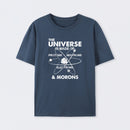 The Universe Is Made Of Protons Neutrons Electrons And Morons T-Shirt