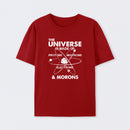 The Universe Is Made Of Protons Neutrons Electrons And Morons T-Shirt