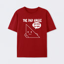 The Dad Angle You Know I'm Right T-Shirt
