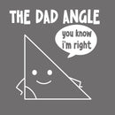 The Dad Angle You Know I'm Right T-Shirt