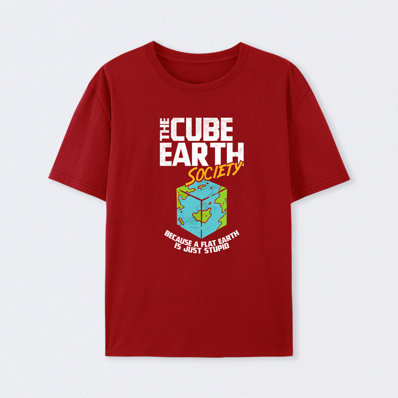 The Cube Earth Society Because A Flat Earth Is Just Stupid T-Shirt