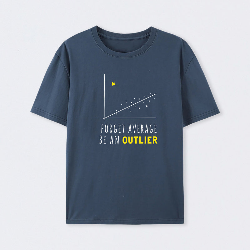 Forget Average Be An Outlier Funny Math Noirty Designs T-Shirt