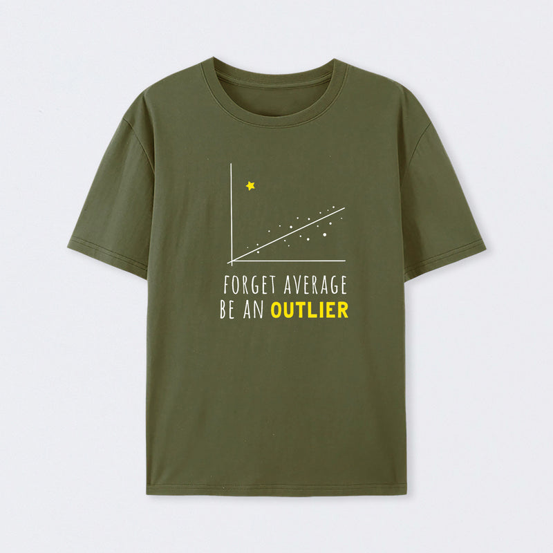 Forget Average Be An Outlier Funny Math Noirty Designs T-Shirt