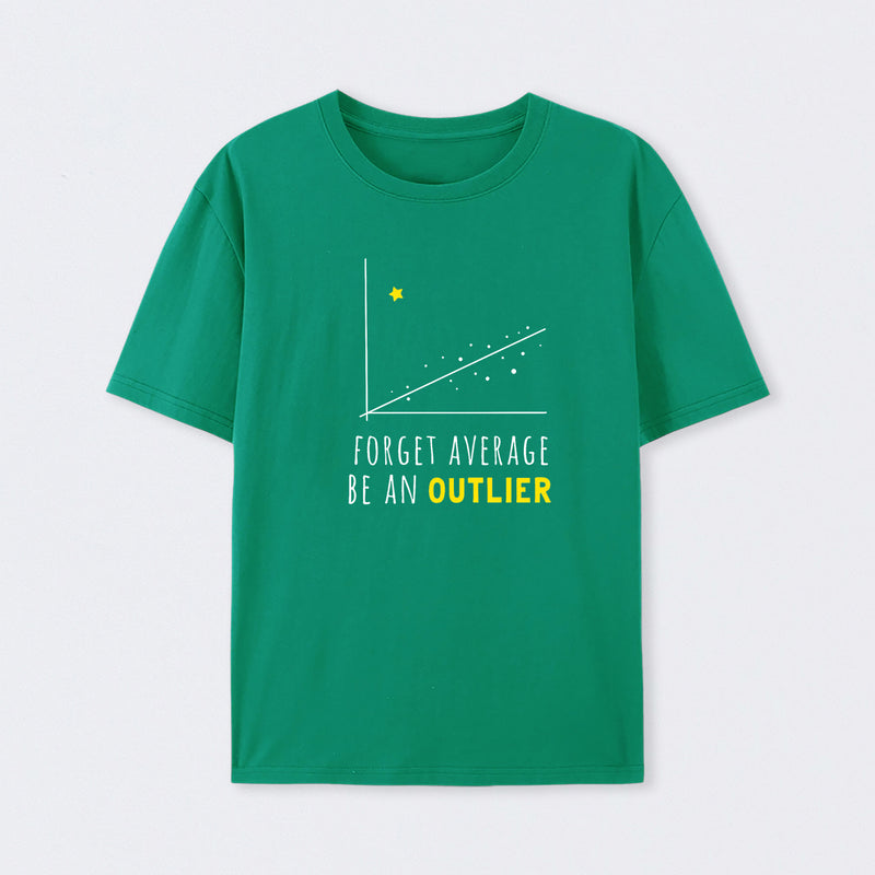 Forget Average Be An Outlier Funny Math Noirty Designs T-Shirt