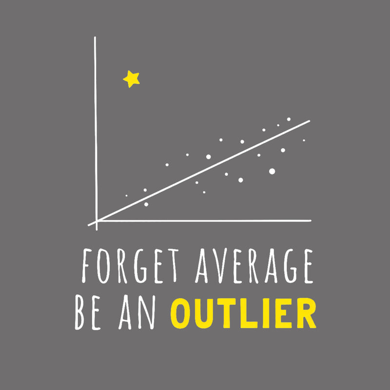 Forget Average Be An Outlier Funny Math Noirty Designs T-Shirt