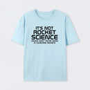 It's Not Rocket Science T-Shirt