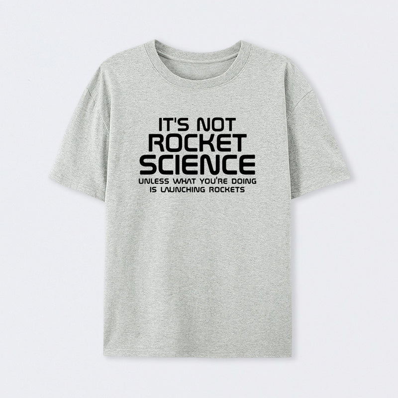 It's Not Rocket Science T-Shirt