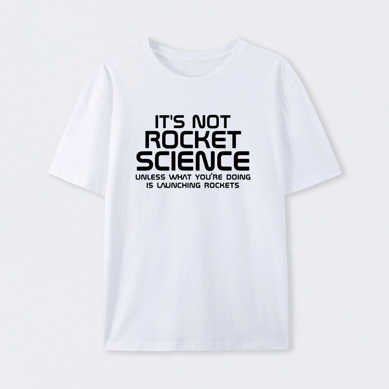 It's Not Rocket Science T-Shirt