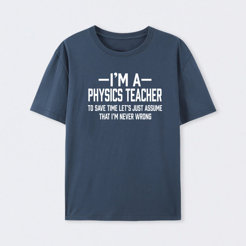 I'm a Physics Teacher Classic T-Shirt
