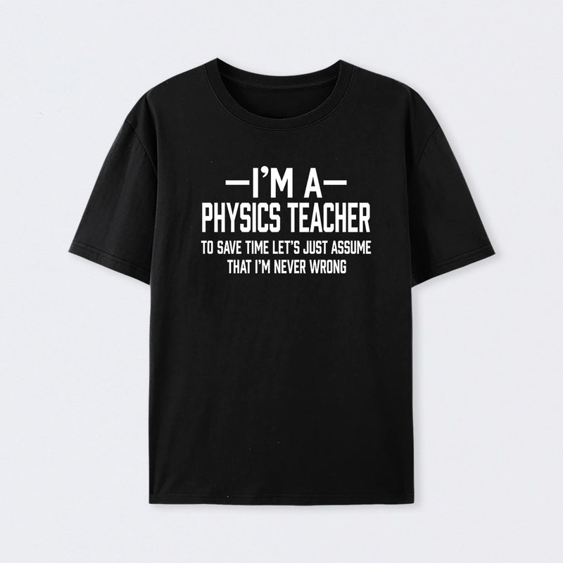 I'm a Physics Teacher Classic T-Shirt