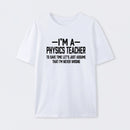 I'm a Physics Teacher Classic T-Shirt