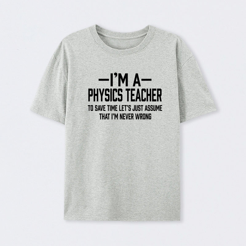 I'm a Physics Teacher Classic T-Shirt