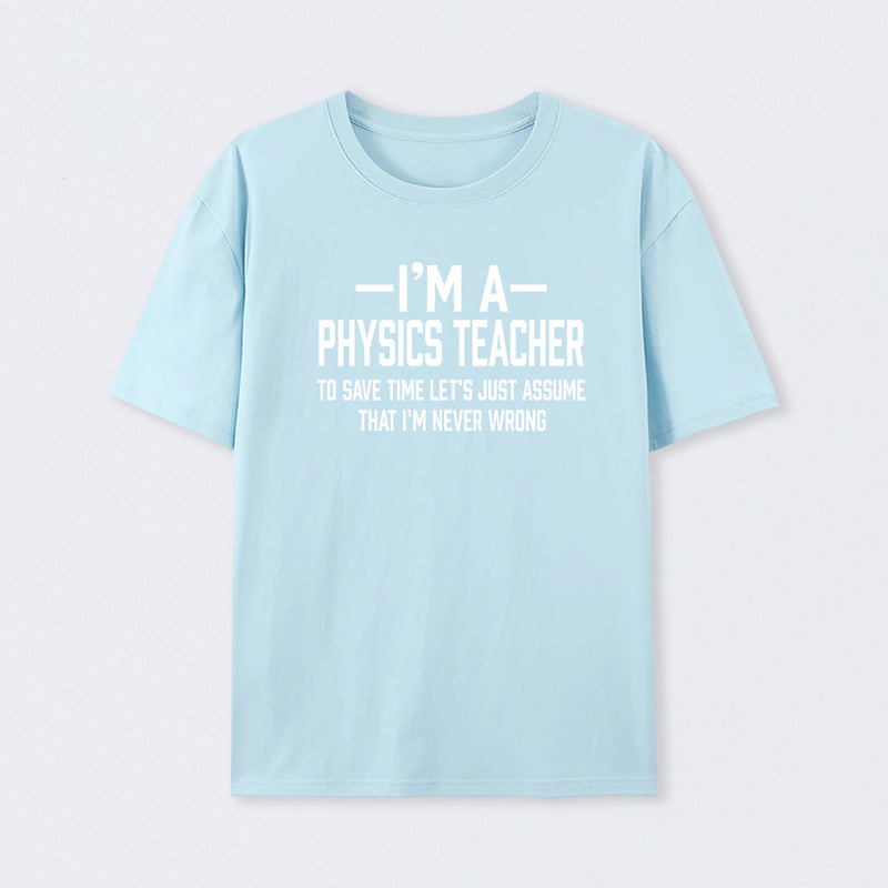 I'm a Physics Teacher Classic T-Shirt