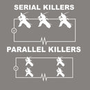 Serial Killers VS Parallel Killers Circuit Diagram Science T-Shirt