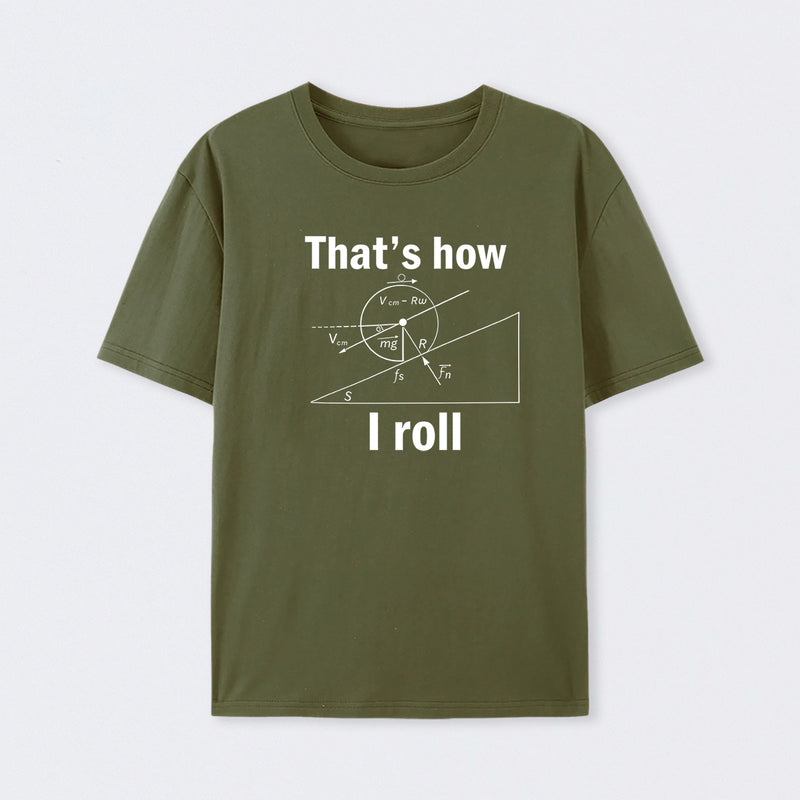 That is how I roll T-Shirt