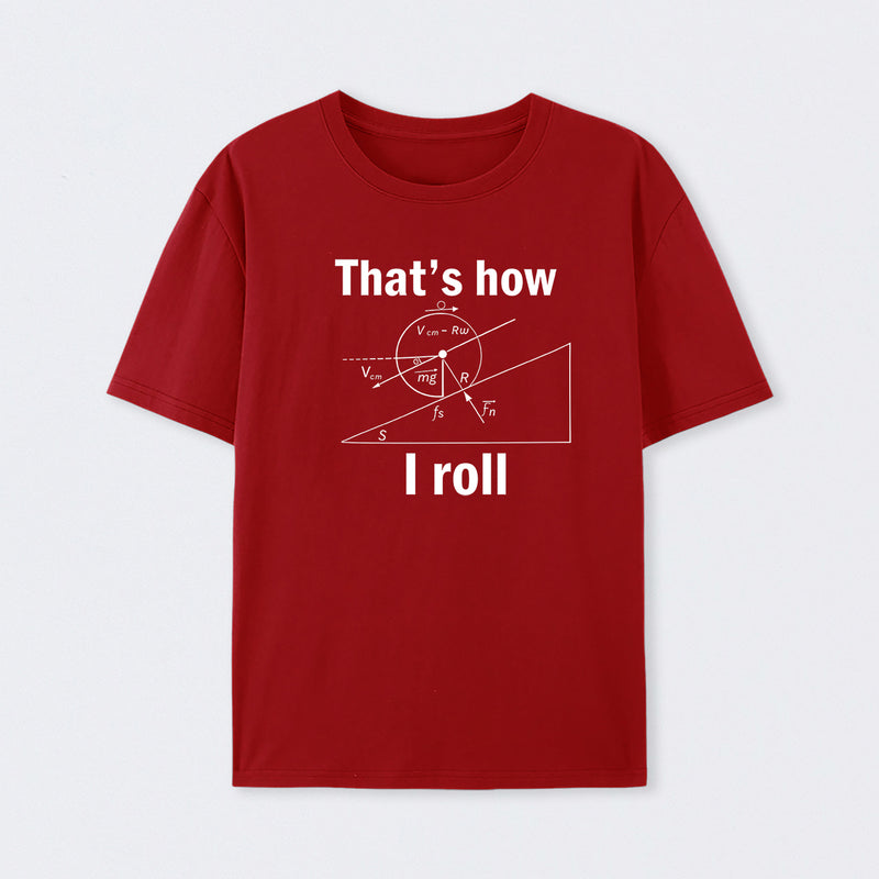 That is how I roll T-Shirt