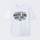 Let's Solve Problems With Magic and Violence T-Shirt