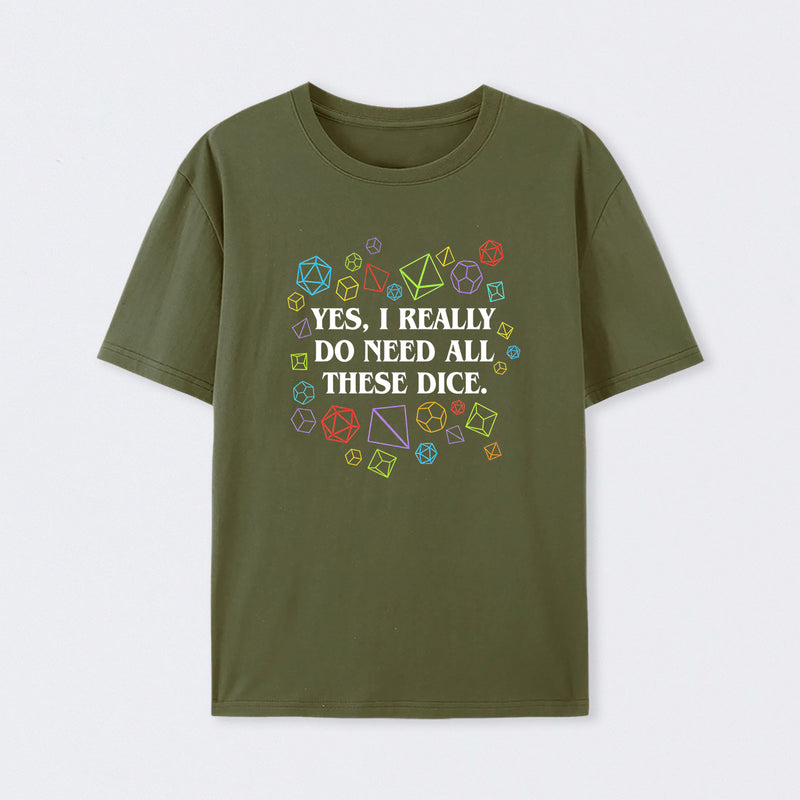 Yes I Really Do Need All These Dice Tabletop RPG Classic T-Shirt