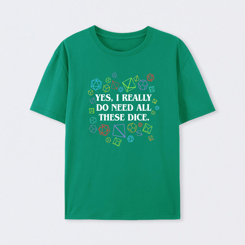 Yes I Really Do Need All These Dice Tabletop RPG Classic T-Shirt
