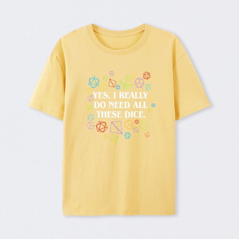 Yes I Really Do Need All These Dice Tabletop RPG Classic T-Shirt