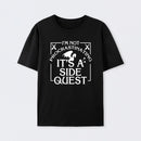I'm Not Procrastinating, It's A Side Quest T-Shirt