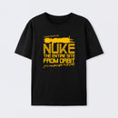 I Say We Nuke the Entire Site From Orbit T-Shirt