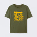 I Say We Nuke the Entire Site From Orbit T-Shirt