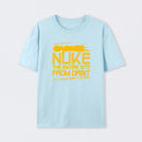 I Say We Nuke the Entire Site From Orbit T-Shirt
