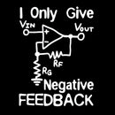 I Only Give Negative Feedback T-Shirt