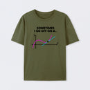 Sometimes I go off on a tangent T-Shirt