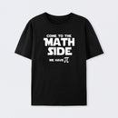Come To The Math Side We Have Pi T-Shirt