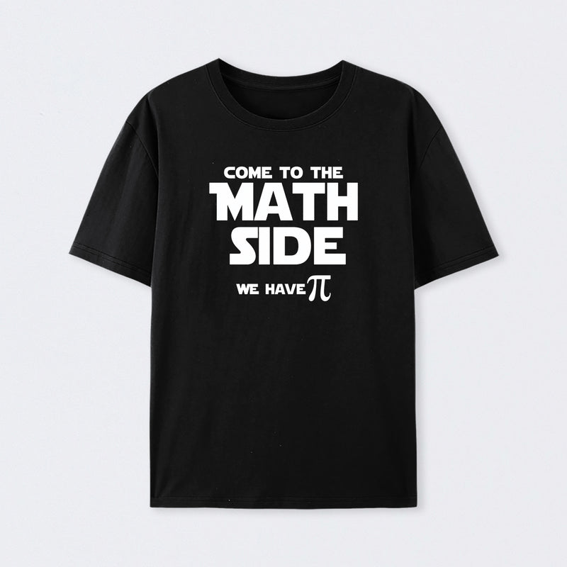 Come To The Math Side We Have Pi T-Shirt