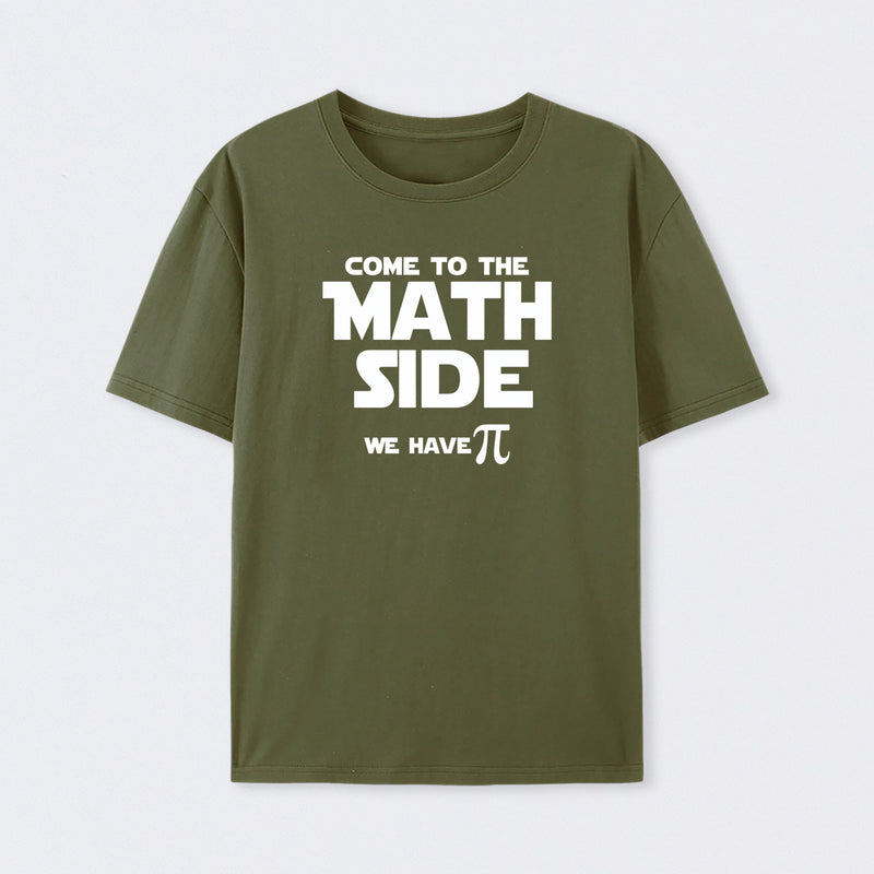 Come To The Math Side We Have Pi T-Shirt