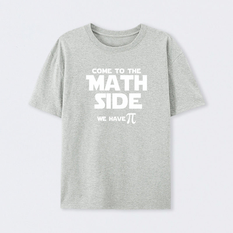 Come To The Math Side We Have Pi T-Shirt